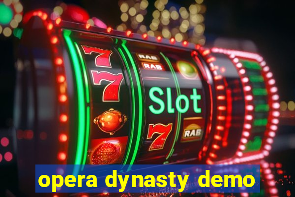 opera dynasty demo